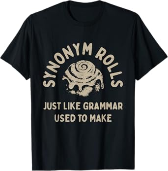 Synonym Rolls Joke Cinnamon Rolls Grammar Pun Funny Teacher T-Shirt