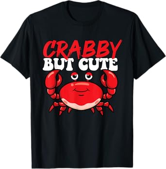 Crabby But Cute - Crabbing Crabber Seafood Crustacean Lover T-Shirt
