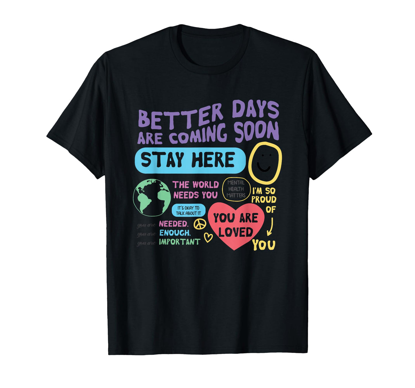 Happiness Project Better Days Are Coming Soon Stay Here T-Shirt