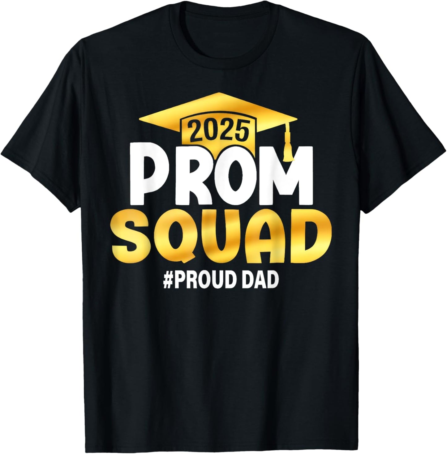 Prom Squad 2025 Proud Dad Graduate Prom Class of 2025 T-Shirt