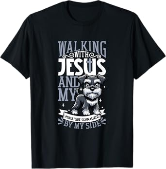 Jesus and dog - Miniature Schnauzer T-Shirt for Men Women Girls Kids