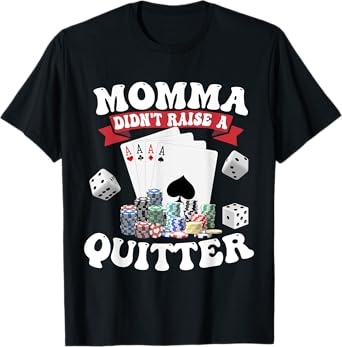 Momma Didn't Raise A Quitter T-Shirt