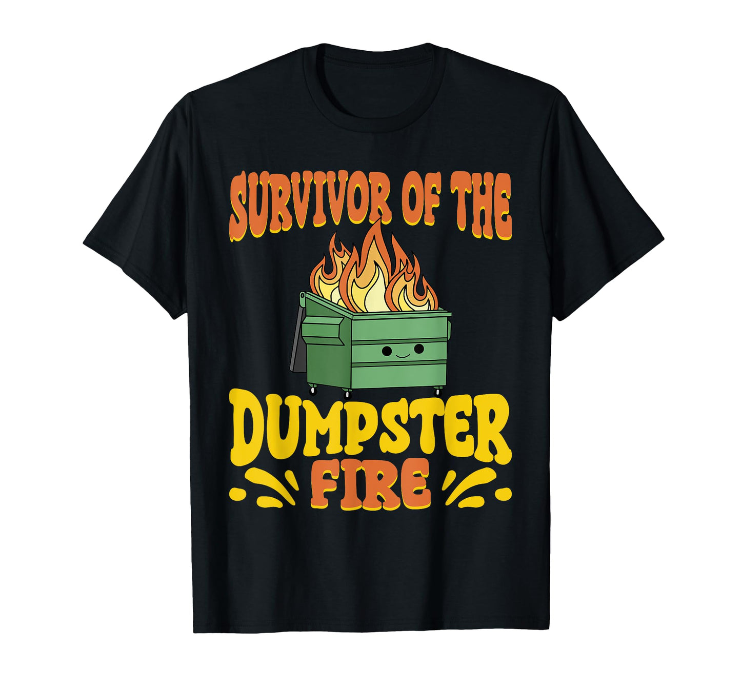 Survivor Of The Dumpster On Fire Funny Dumpster Fire T-Shirt