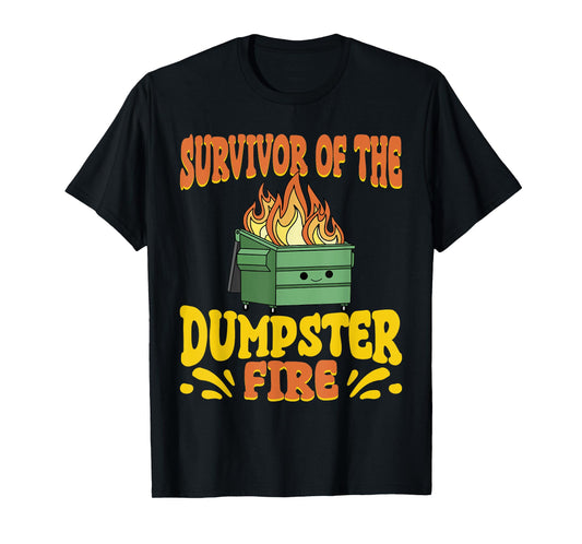 Survivor Of The Dumpster On Fire Funny Dumpster Fire T-Shirt