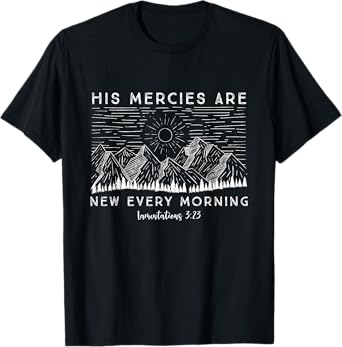 Lamentations 3:23 His Mercies New Every Morning Bible Verse T-Shirt