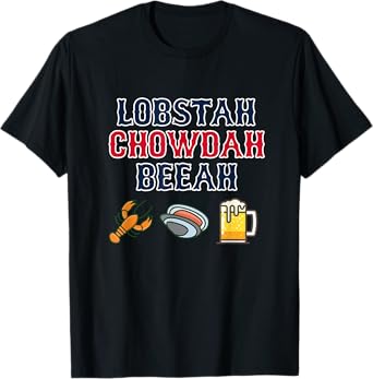 Funny Boston Accent T-Shirt - Lobster Chowder Beer Shirt T-Shirt