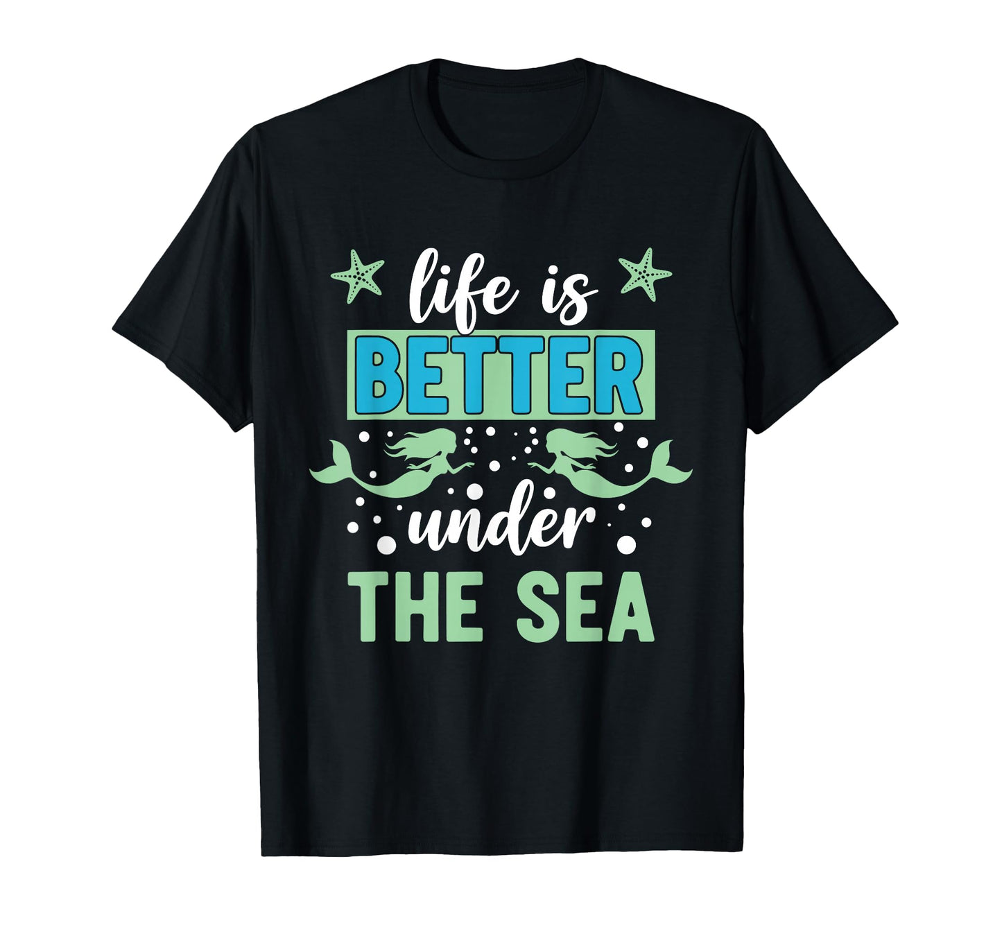 Life is Better Under The Sea T-Shirt