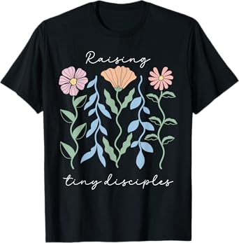 Raising Tiny Disciples Christian Religious Followers Mom T-Shirt