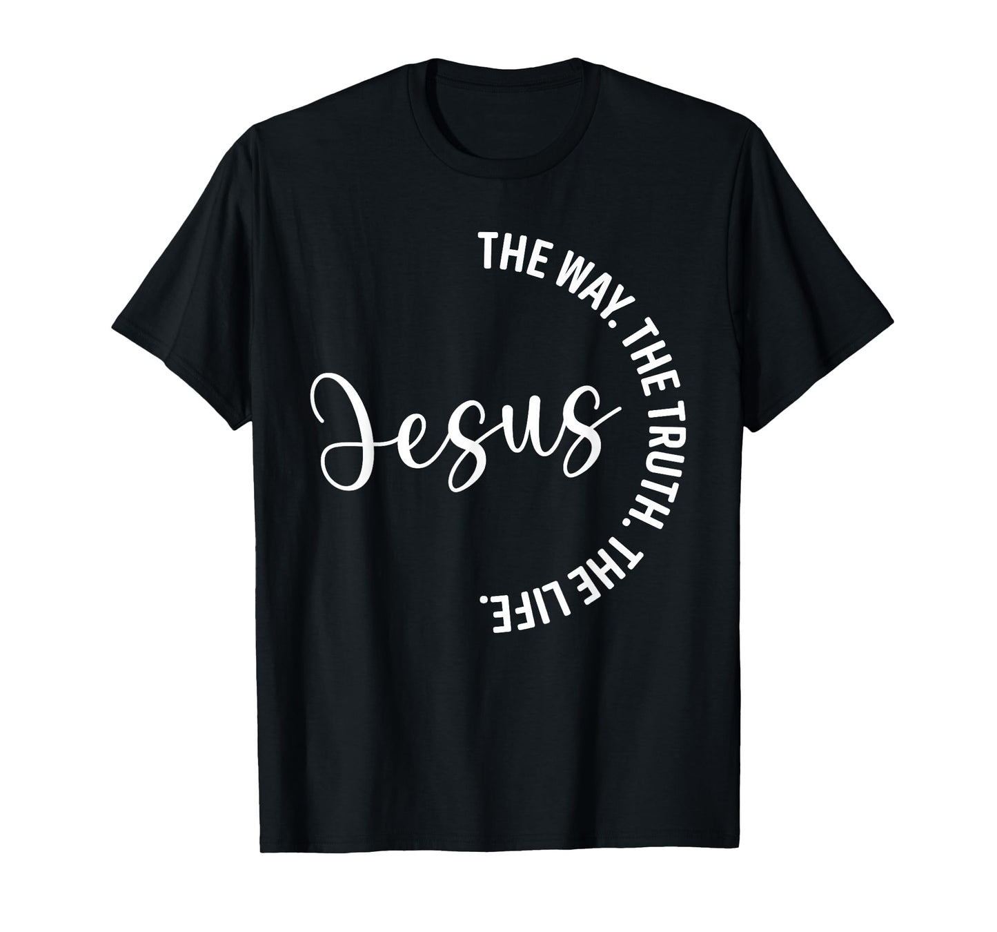 Christian Lovers Jesus The Way Truth Life Jesus Faith Jesus T-Shirt