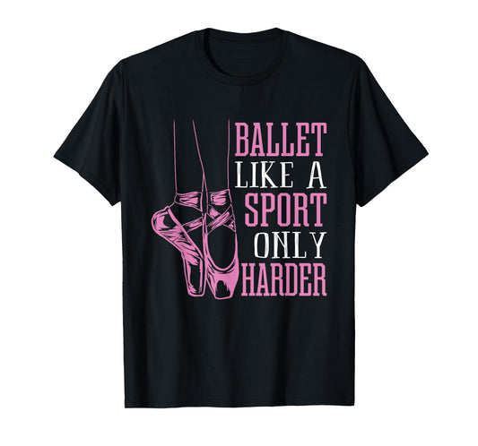 Funny Ballet Dance Ballerina Dancer En Pointe Shoe Lover Gag T-Shirt
