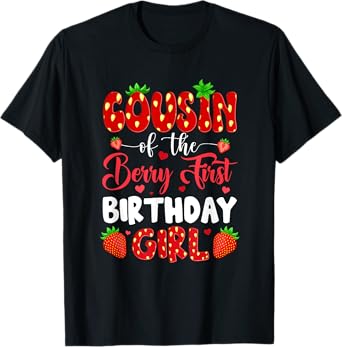 Cousin Of The Berry First Birthday Of Girl Strawberry T-Shirt