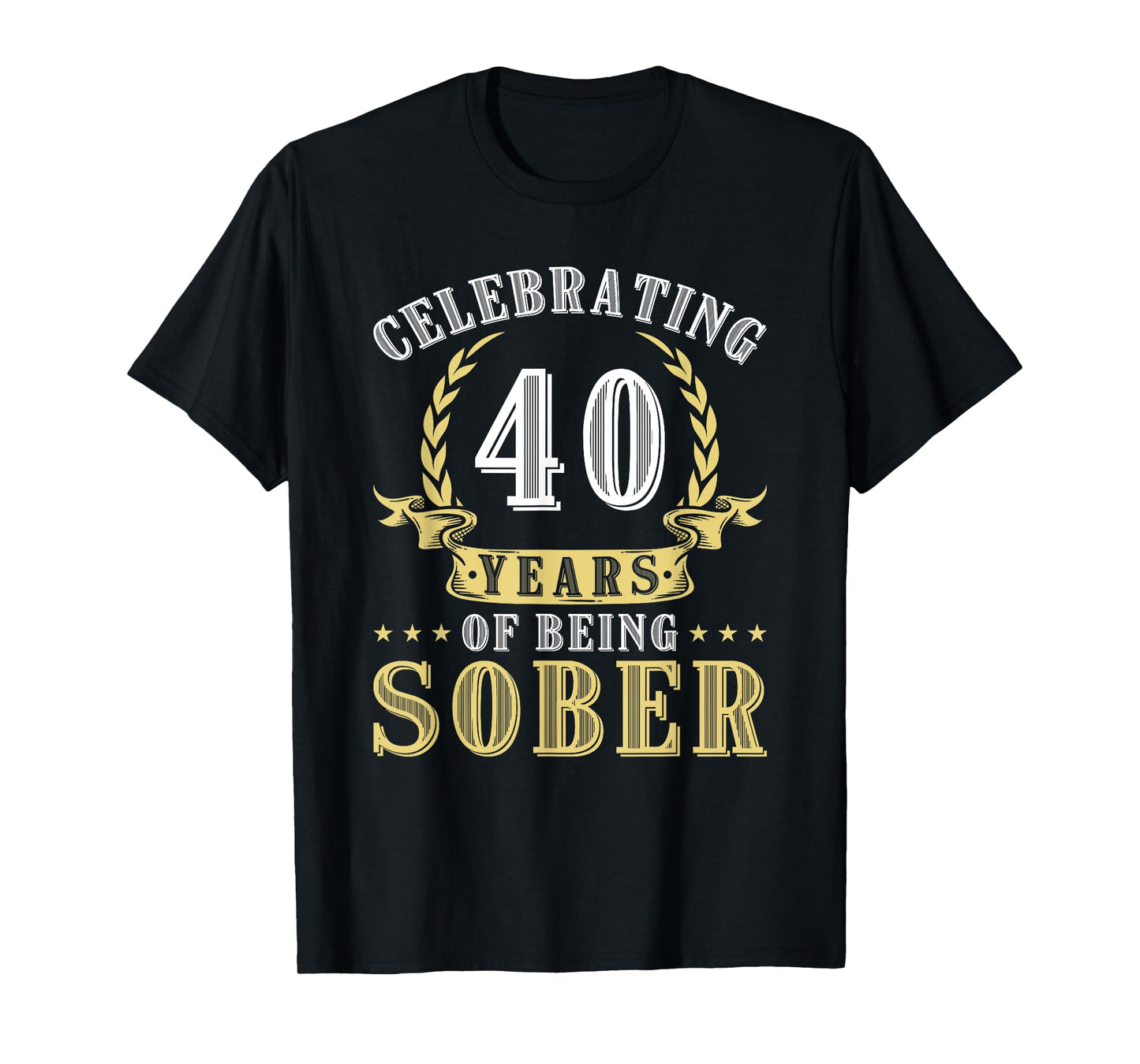 40 Years Of Sobriety Addiction Recovery 40 Year Sober T-Shirt