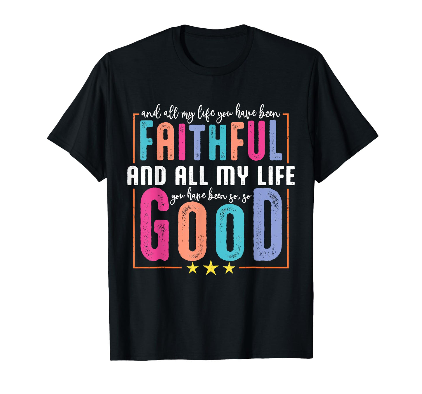 All My Life You Have Been Faithful Religious Christian Women T-Shirt