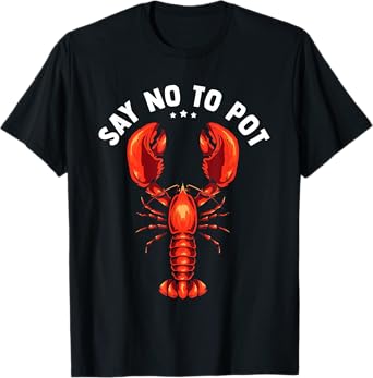 Funny Crawfish Pun Lobster Say No To Pot Cute Lobster T-Shirt