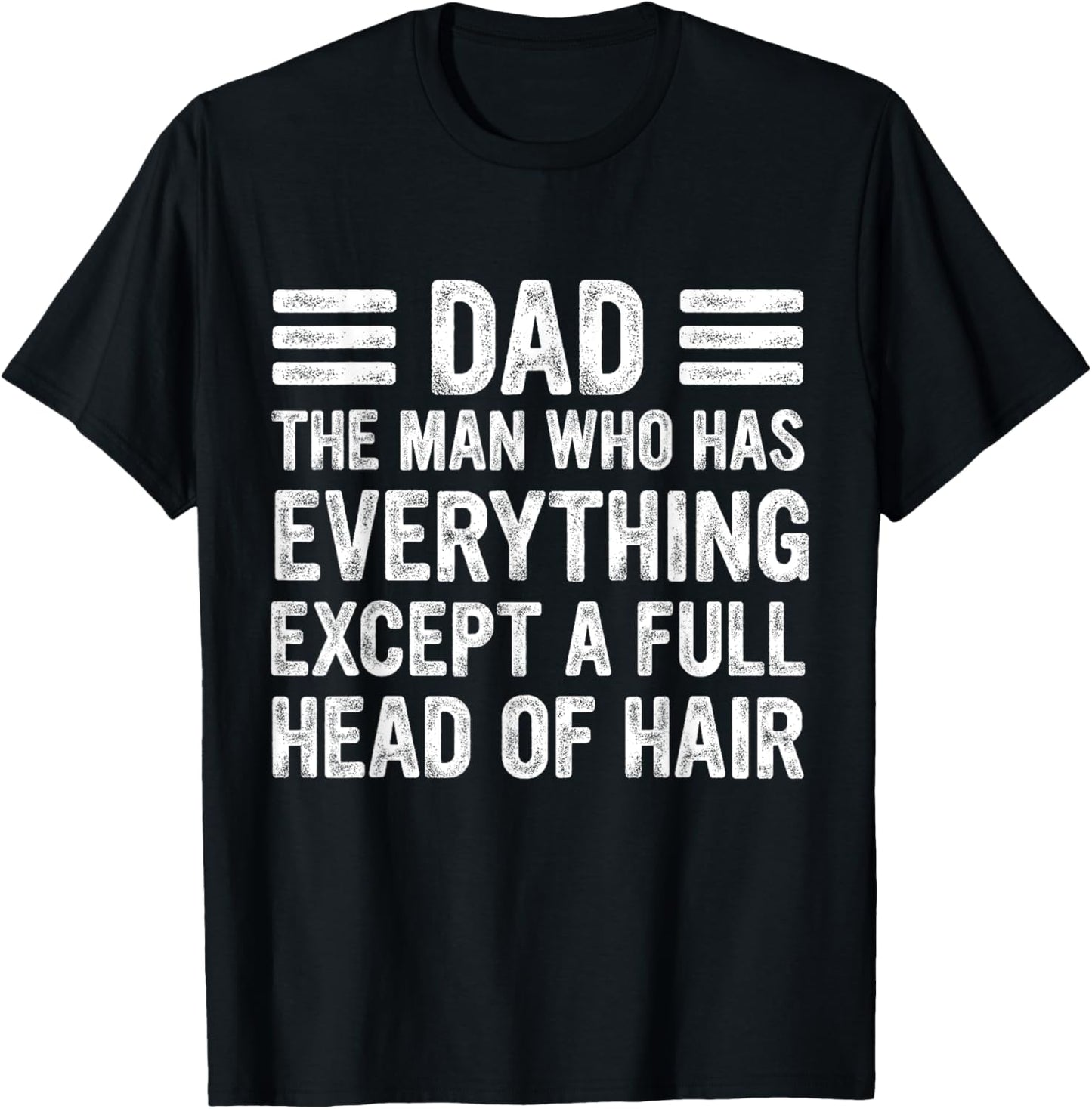 Funny Bald Dad, Dad The Man Who Has Everything Except Hair T-Shirt
