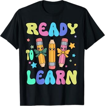 First Day Of School Ready To Learn Back To School Teacher T-Shirt