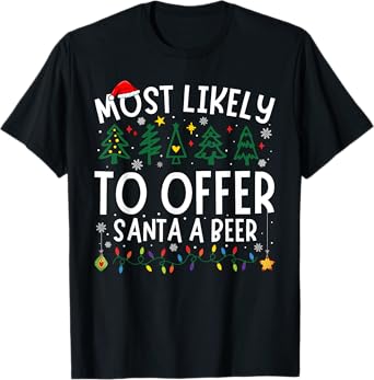 Most Likely To Offer Santa A Beer Matching Christmas T-Shirt