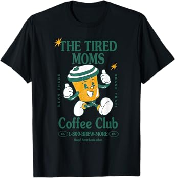 Tired Moms Coffee Club Brew-more Coffee Mother's Day Lovers T-Shirt