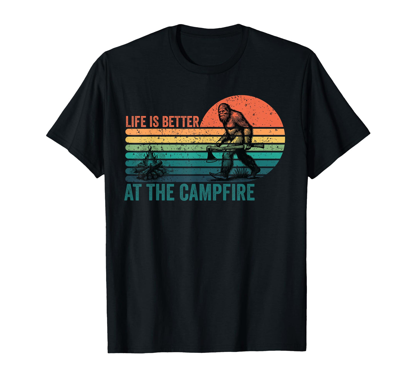 Life Is Better At The Campfire Funny Bigfoot Camping T-Shirt