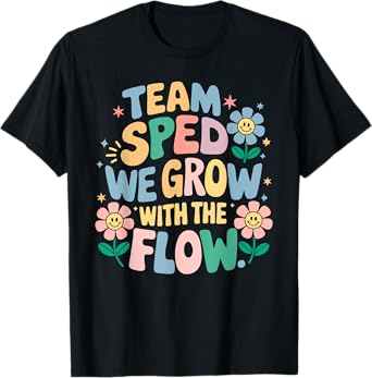 Special education Teacher Team SPED Grow with the Flow T-Shirt