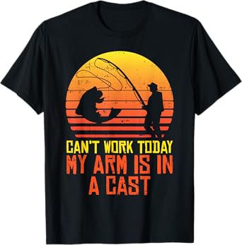 Cant Work Today Arm In A Cast Retro Fishing Fisherman Gift T-Shirt