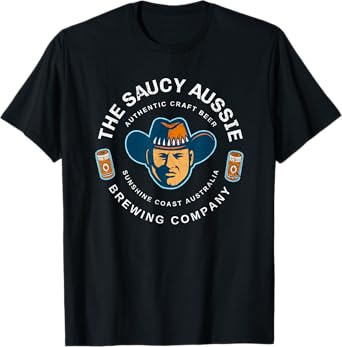 The Saucy Aussie Craft Beer Sunshine Coast Australia Beer T-Shirt