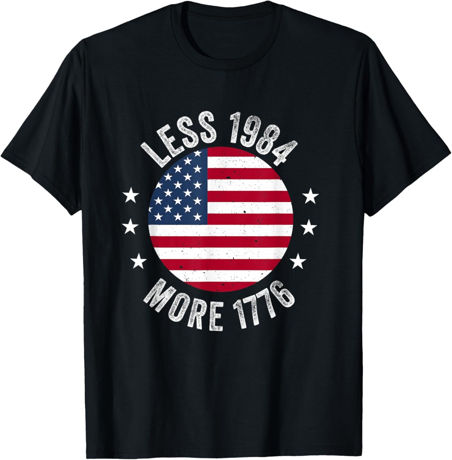 Less 1984 More 1776 Patriotic Political Democracy 4th July T-shirt