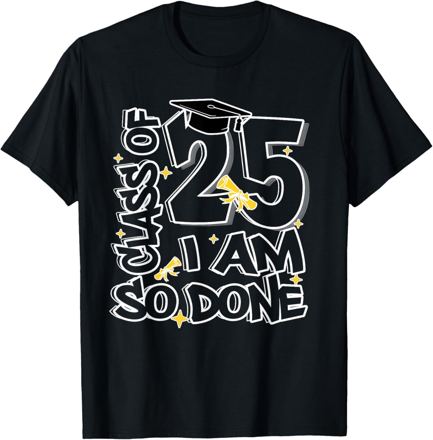 I Am So Done Class Of 2025 Graduation Last Day Of School T-Shirt