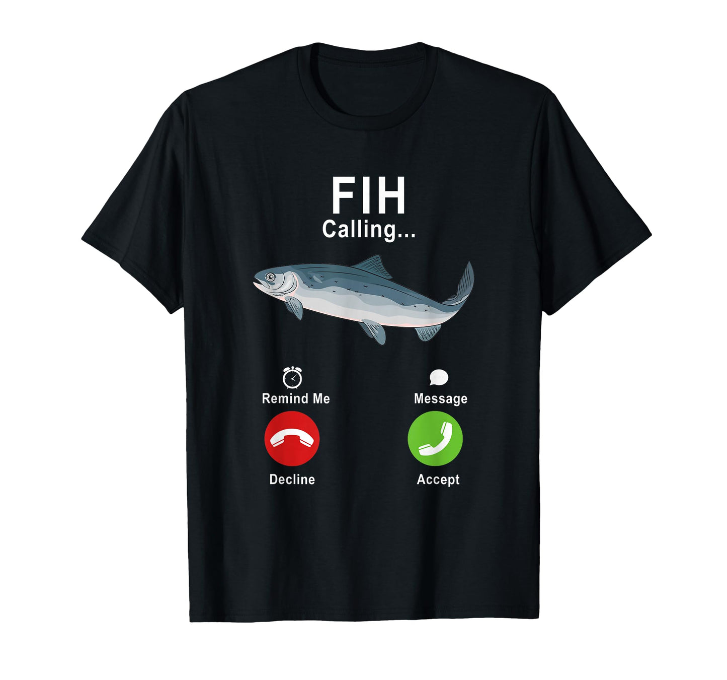 Fih Calling Remind Me Message Decline Accept Phone Call Fish T-Shirt