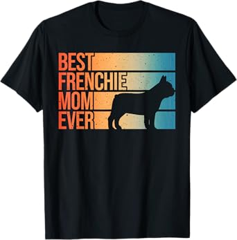 Cute French Bulldog Design For Mom Women Frenchie Bulldog T-Shirt