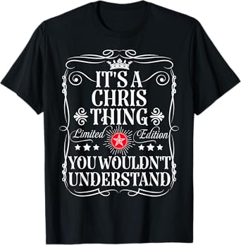 Chris Name Its A Chris Thing You Wouldn't Understand T-Shirt