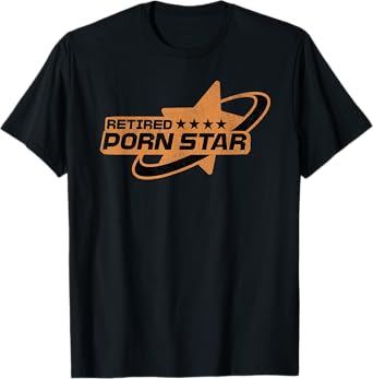 Retired Porn Star - Funny Naughty Adult Humor Retirement T-Shirt