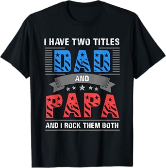 Dad and Papa Shirt - Cool Father's Day Gift T-Shirt