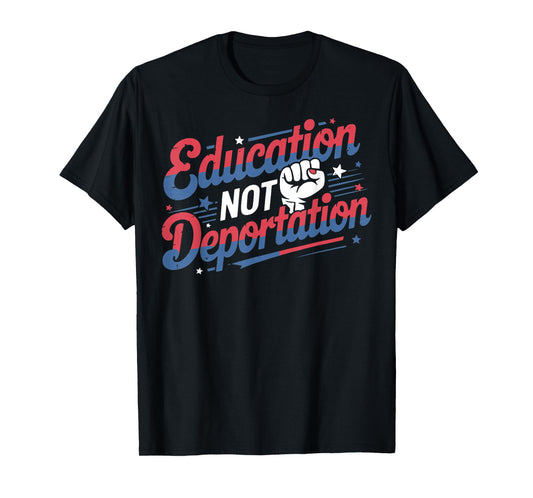 Education Not Deportation Refugee Supporter Pro Immigrant T-Shirt