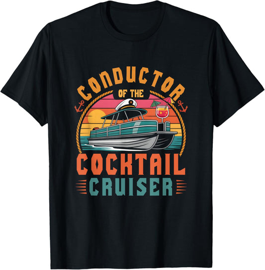 Conductor Of The Cocktail Cruiser Pontooning Boat Captain T-Shirt