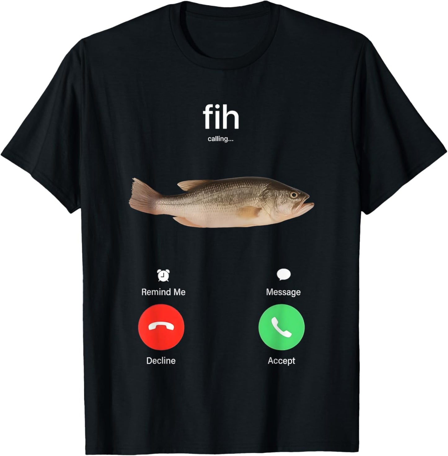 Fih Calling Remind me Message Decline Accept Phone Call Fish T-Shirt