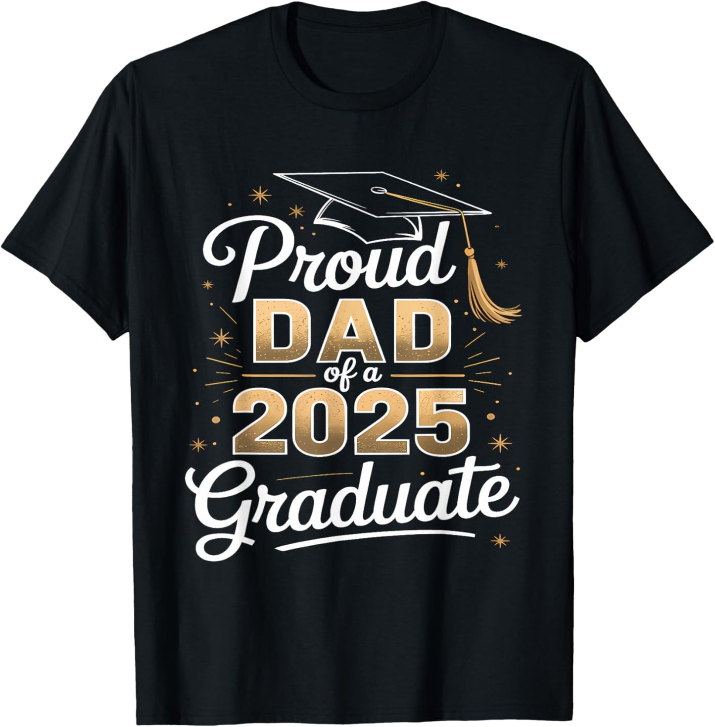 Proud Dad Of A 2025 Graduate Senior 25 Father Dad Graduation T-Shirt