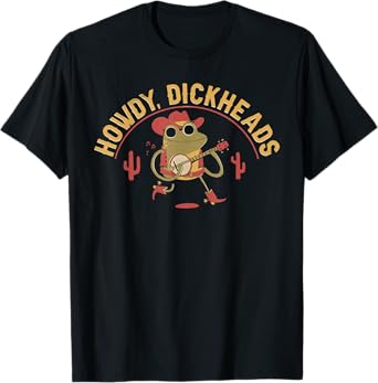 Howdy Dickheads Funny Cowboy Frog Meme T-Shirt