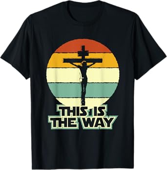 This Is The Way Jesus on the Cross Crucifix Vintage Sunrise T-Shirt