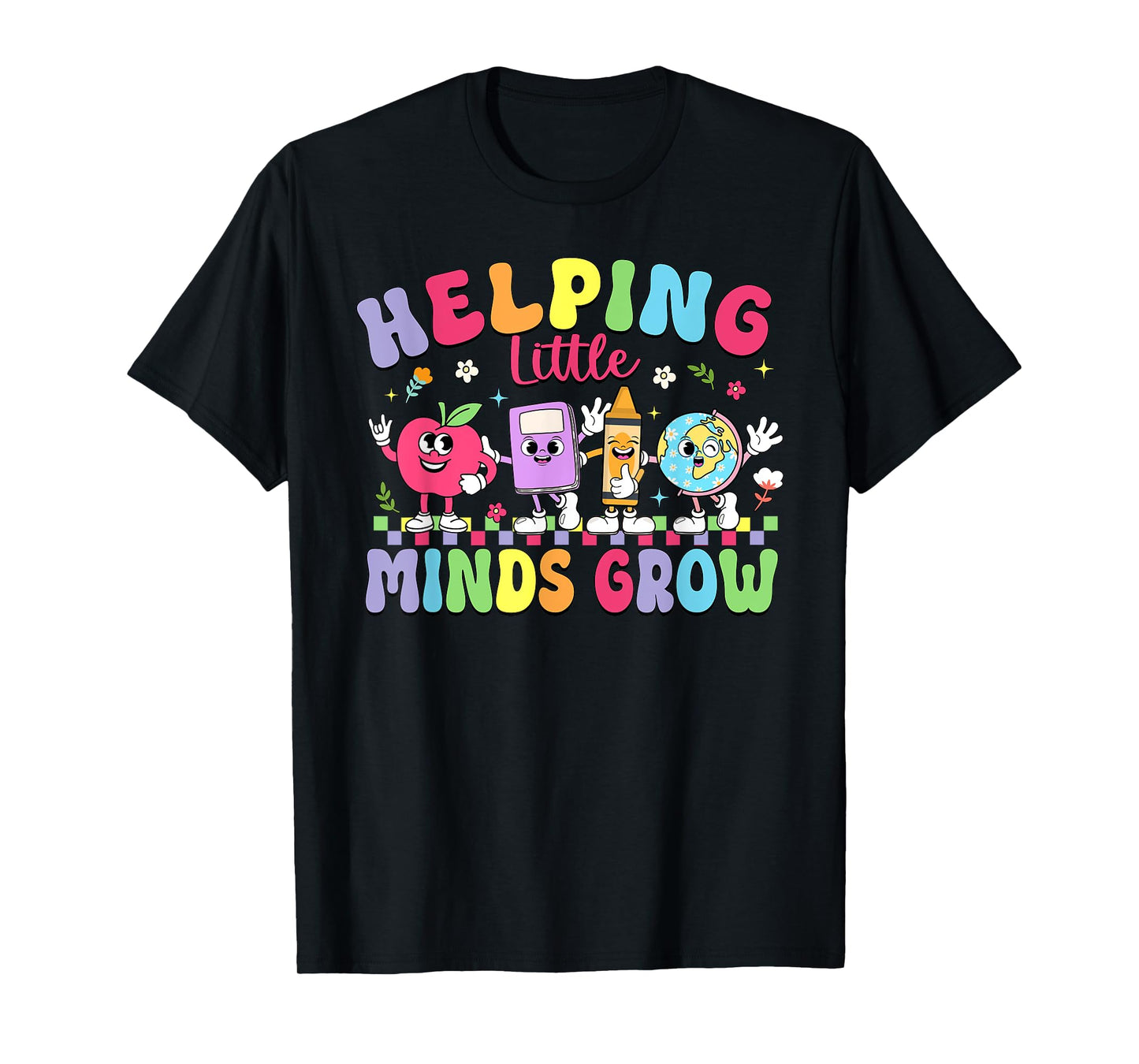 Funny Helping Little Minds Grow Teacher Life Back To School T-Shirt