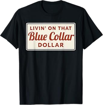 Living On That Blue Collar Dollar Western Cowboy Cowgirl T-Shirt
