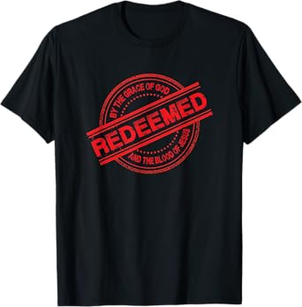 Christian REDEEMED By The Grace of God And Blood of Jesus T-Shirt