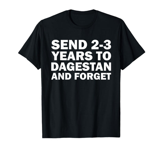 Send 2 3 Years to Dagestan and Forget Funny Wrestling T-Shirt
