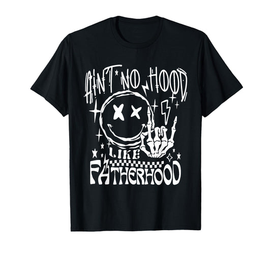 Aint No Hood Like Fatherhood New Dad Father's Day Dad Life T-Shirt