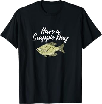 Have A Crappie Day Crappie Fishing T-Shirt
