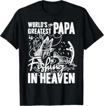 World Greatest PAPA Fishing in Heaven Family Daddy Memorial T-Shirt