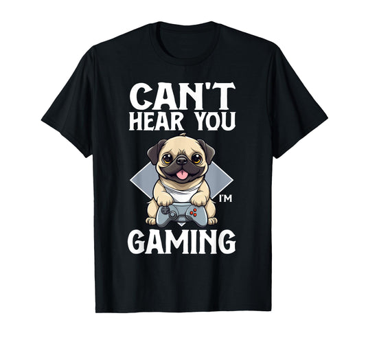 Can't Hear You I'm Gaming Pug Dog Games Gamer Controller T-Shirt