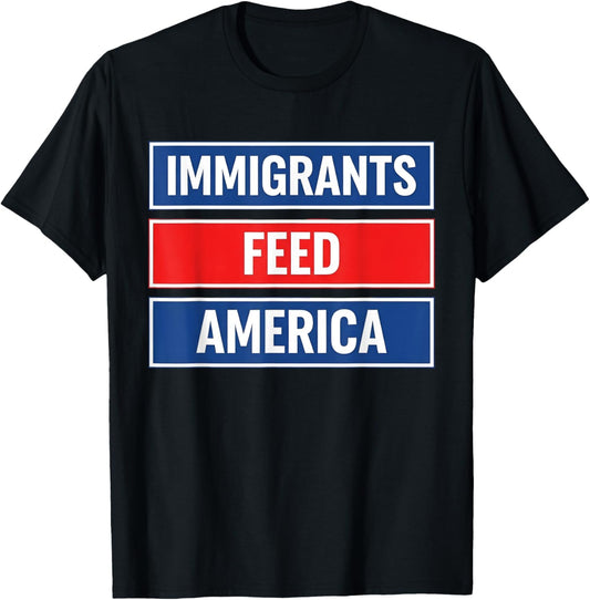 Anti-Racism Activist Keep The Immigrants Feed America T-Shirt