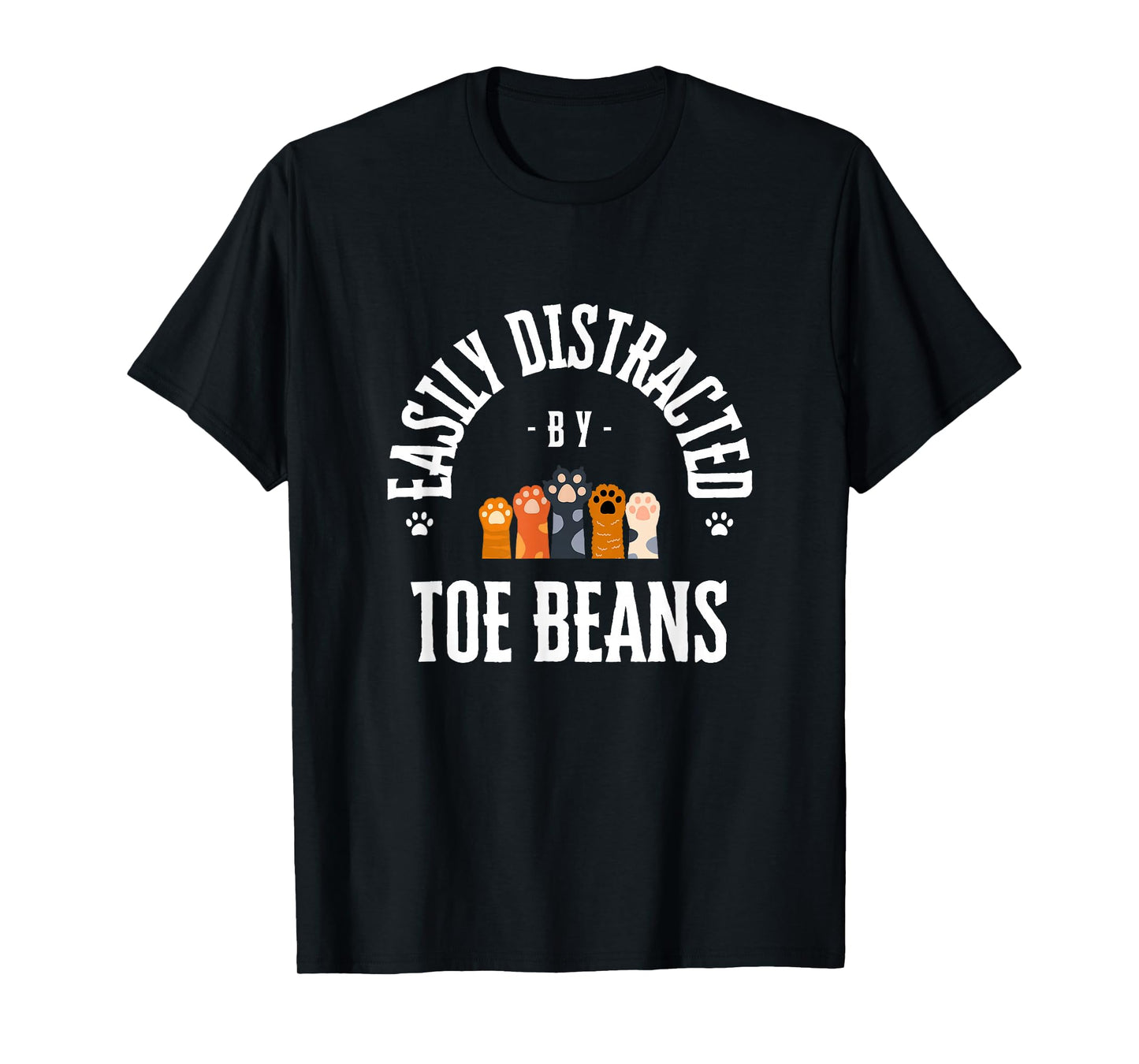 Easily Distracted By Toe Beans Cat Paw Funny T-Shirt