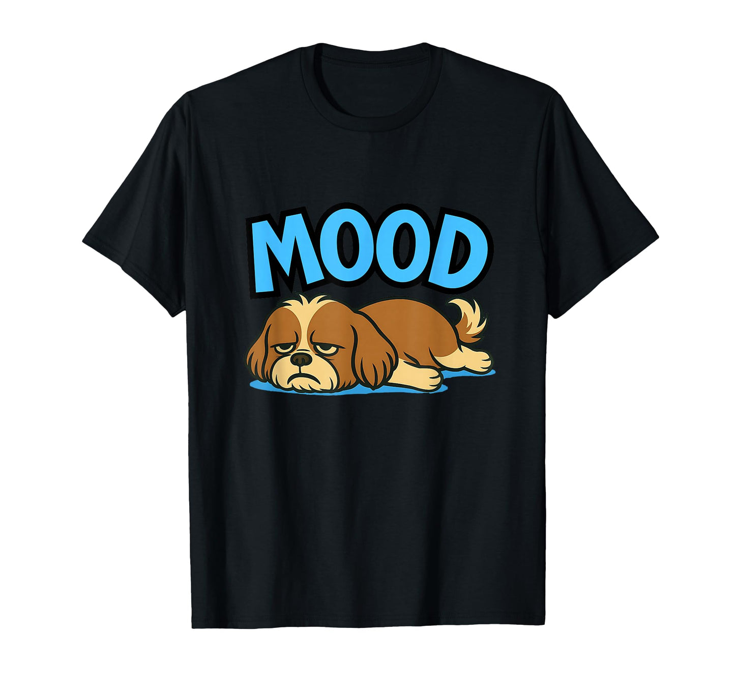 Shih Tzu Funny Lazy Dog Meme Mood Cute Humor Shirt T-Shirt
